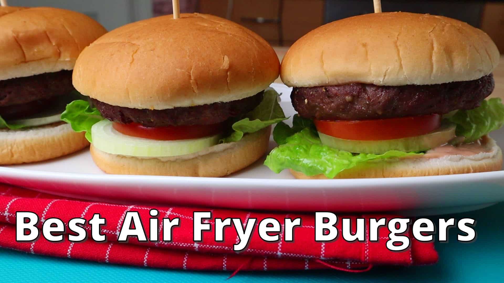 Easy Air Fryer Burgers (Healthier and Better) - Cheffoodiecast