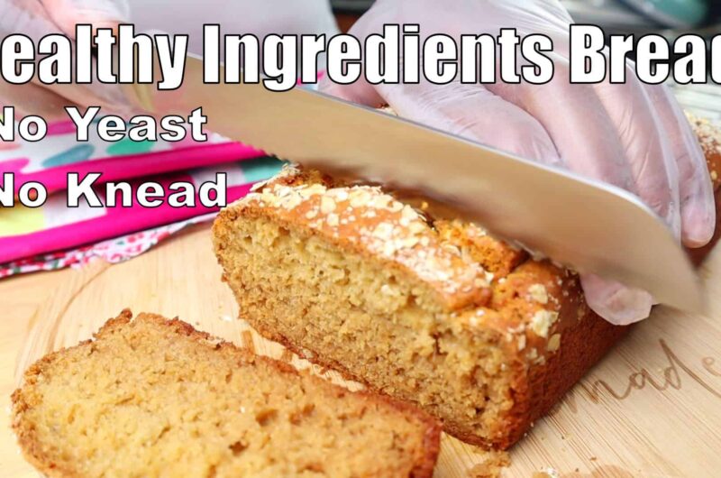 Healthy Ingredients Bread. No Yeast, No Knead!